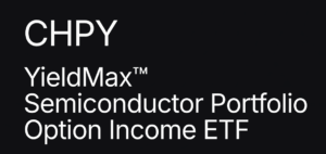 CHPY : 일드맥스 반도체 포트폴리오 커버드콜